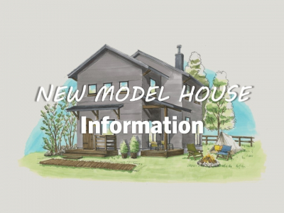 NEW　MODEL HOUSE　information